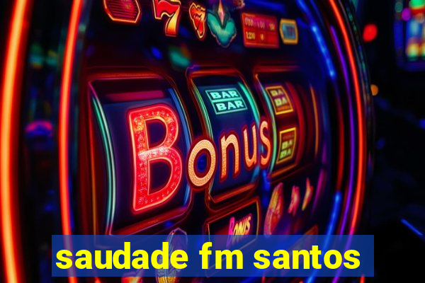 saudade fm santos